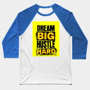 Dream big, hustle hard Baseball T-Shirt